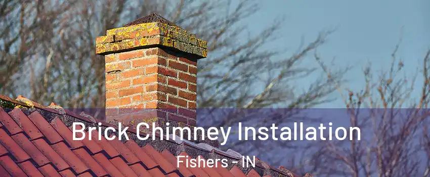 Brick Chimney Installation Fishers - IN