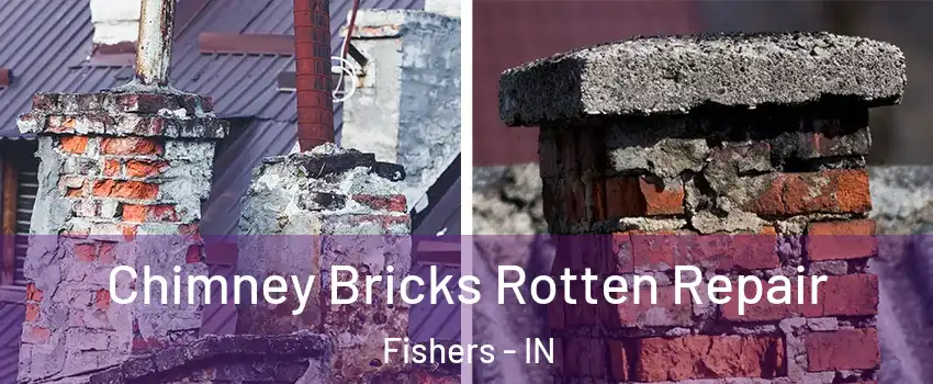  Chimney Bricks Rotten Repair Fishers - IN