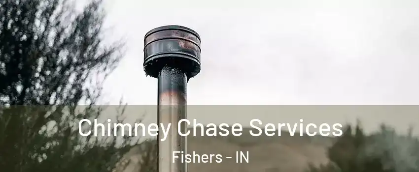  Chimney Chase Services Fishers - IN