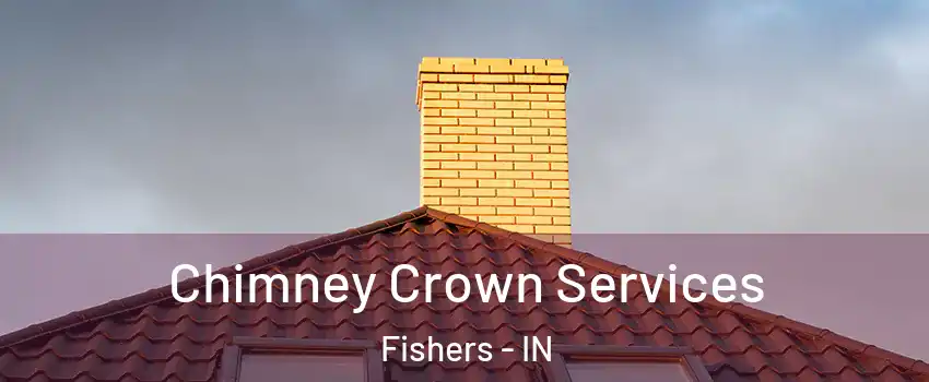  Chimney Crown Services Fishers - IN
