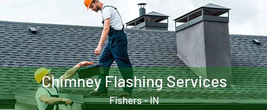 Chimney Flashing Services Fishers - IN