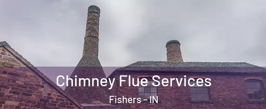  Chimney Flue Services Fishers - IN