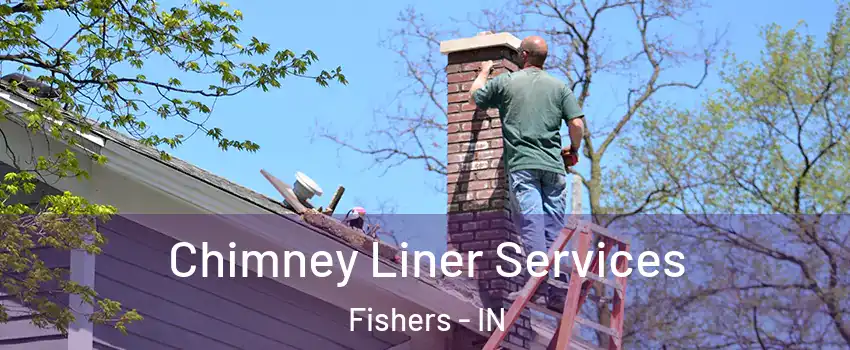 Chimney Liner Services Fishers - IN