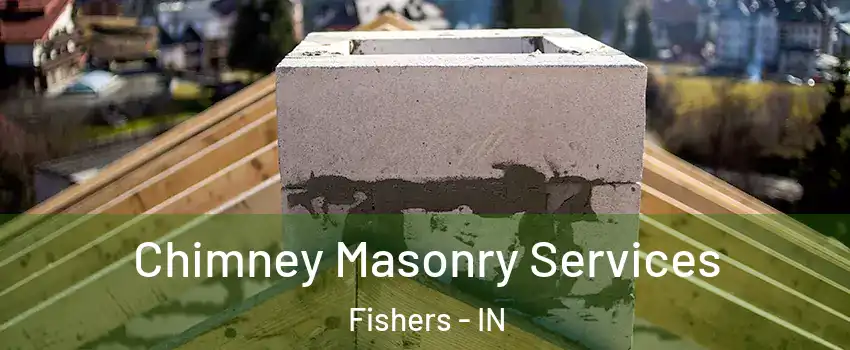  Chimney Masonry Services Fishers - IN