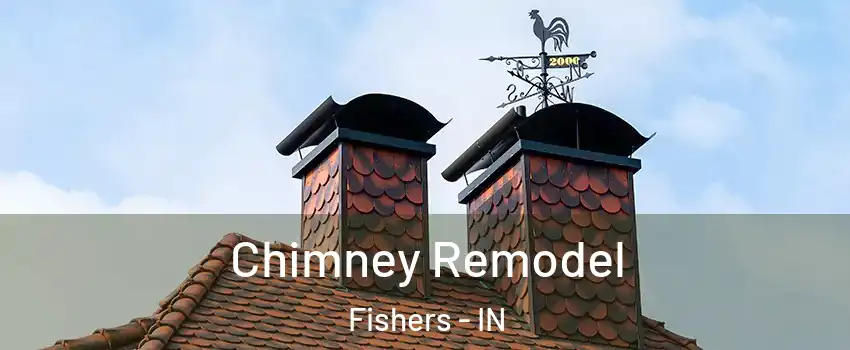  Chimney Remodel Fishers - IN