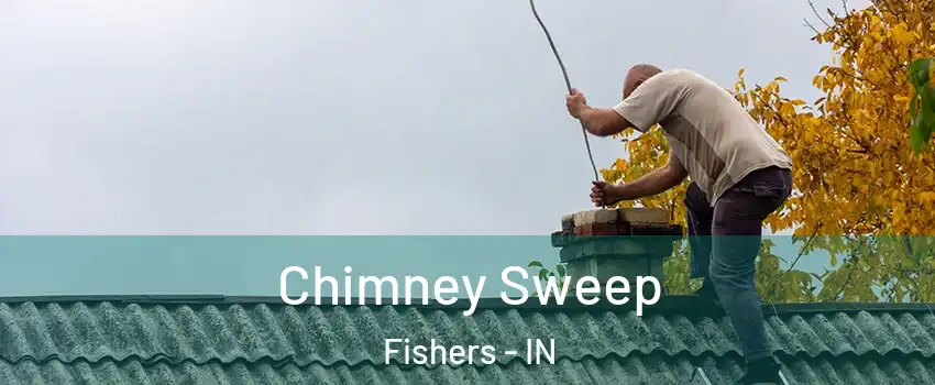  Chimney Sweep Fishers - IN