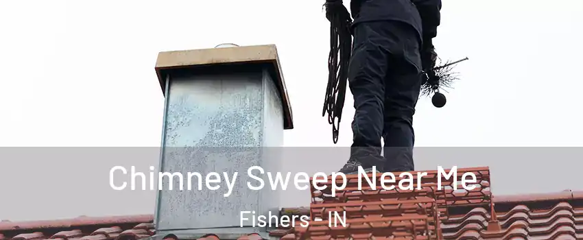  Chimney Sweep Near Me Fishers - IN