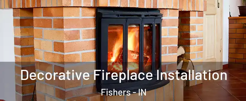  Decorative Fireplace Installation Fishers - IN