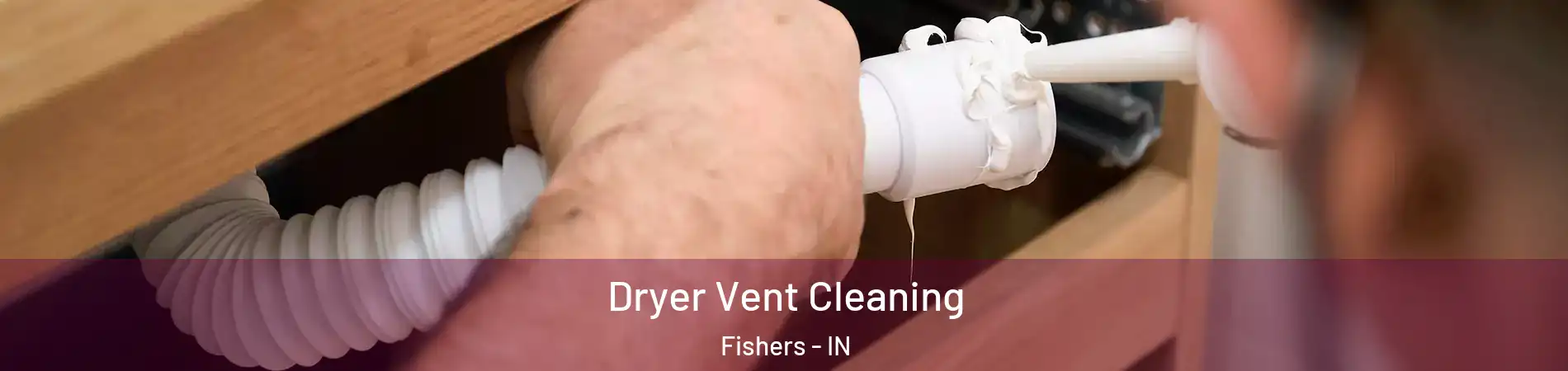  Dryer Vent Cleaning Fishers - IN
