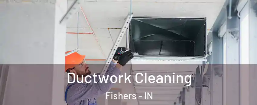  Ductwork Cleaning Fishers - IN
