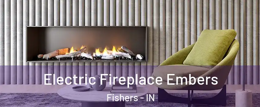  Electric Fireplace Embers Fishers - IN