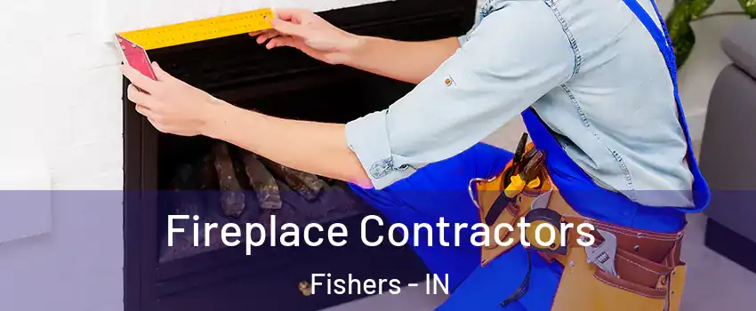  Fireplace Contractors Fishers - IN