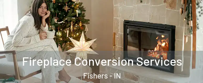  Fireplace Conversion Services Fishers - IN
