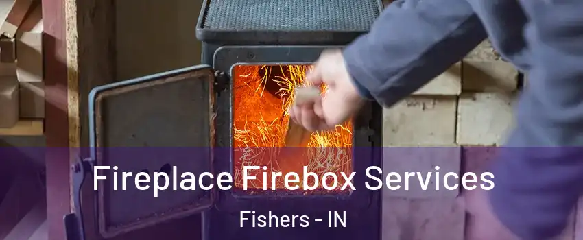  Fireplace Firebox Services Fishers - IN