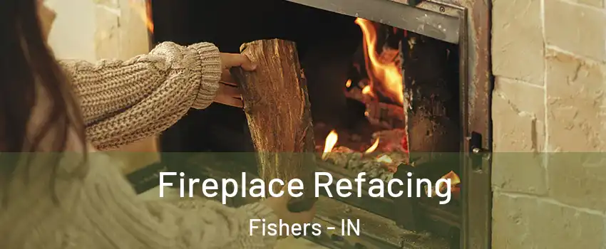  Fireplace Refacing Fishers - IN