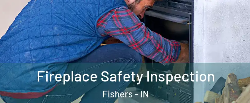  Fireplace Safety Inspection Fishers - IN