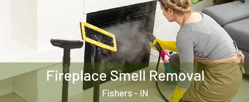 Fireplace Smell Removal Fishers - IN