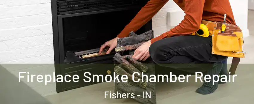  Fireplace Smoke Chamber Repair Fishers - IN