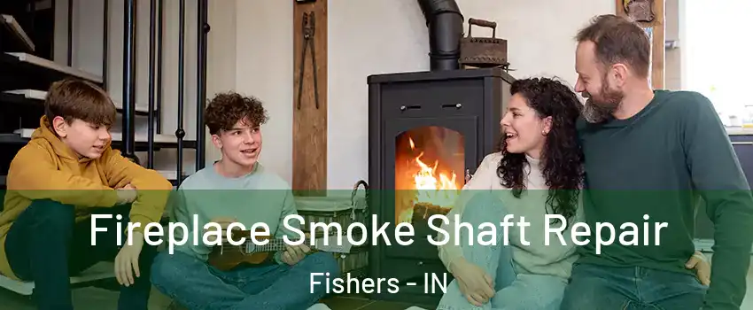  Fireplace Smoke Shaft Repair Fishers - IN