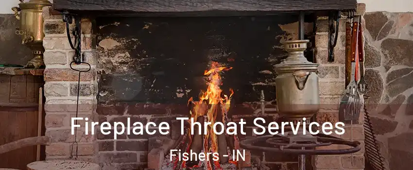  Fireplace Throat Services Fishers - IN