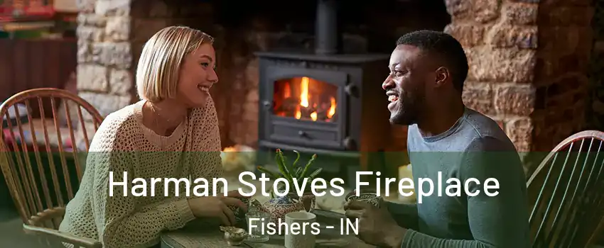  Harman Stoves Fireplace Fishers - IN