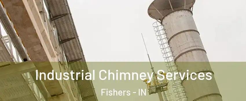  Industrial Chimney Services Fishers - IN