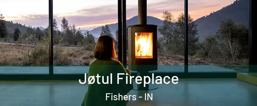  Jøtul Fireplace Fishers - IN