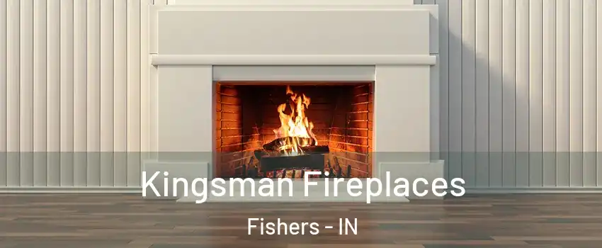  Kingsman Fireplaces Fishers - IN