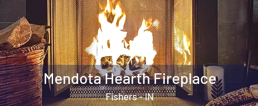  Mendota Hearth Fireplace Fishers - IN