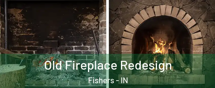  Old Fireplace Redesign Fishers - IN